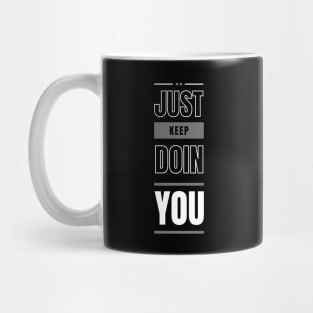 Just Keep Doin You - Dark Text Design Mug